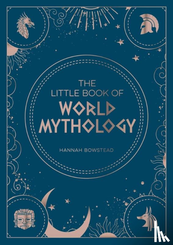 Bowstead, Hannah - The Little Book of World Mythology