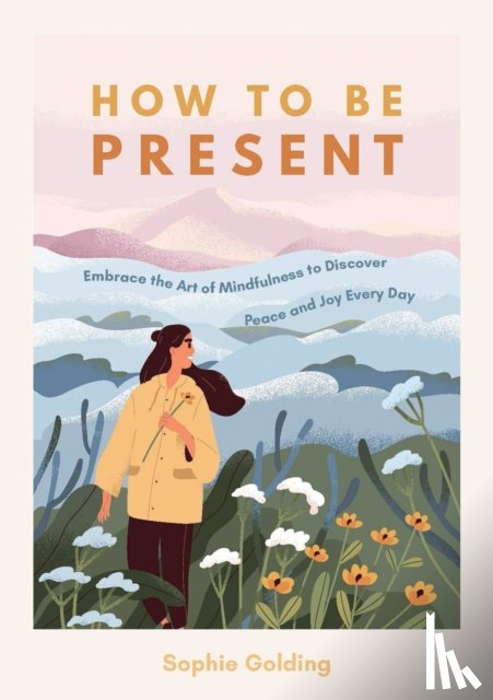 Golding, Sophie - How to Be Present