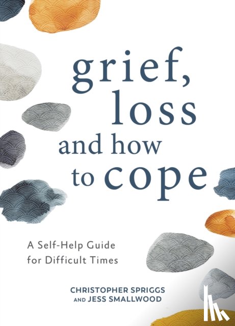 Spriggs, Christopher, Smallwood, Jess - Grief, Loss and How to Cope