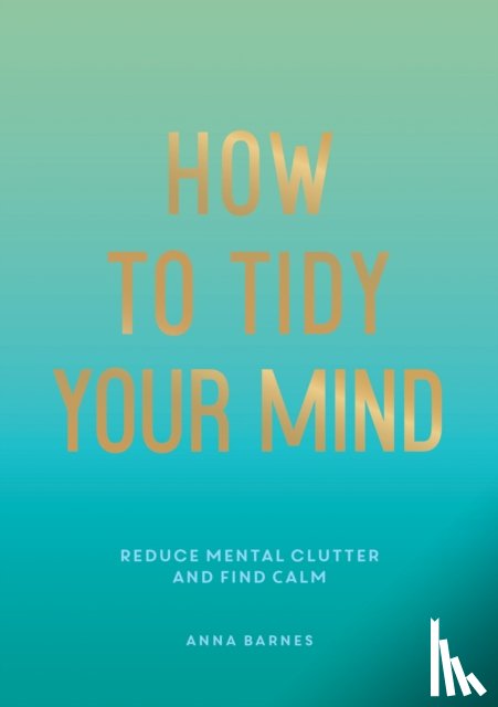Barnes, Anna - How to Tidy Your Mind