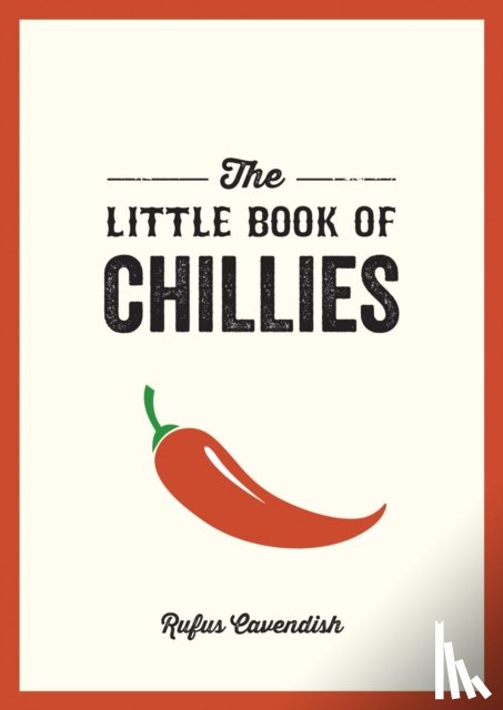 Cavendish, Rufus - The Little Book of Chillies