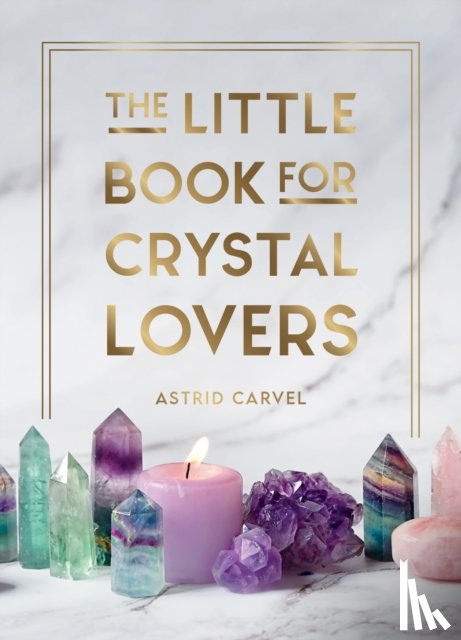 Carvel, Astrid - The Little Book for Crystal Lovers