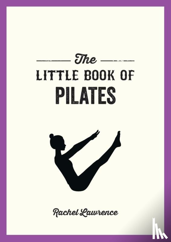 Lawrence, Rachel - The Little Book of Pilates
