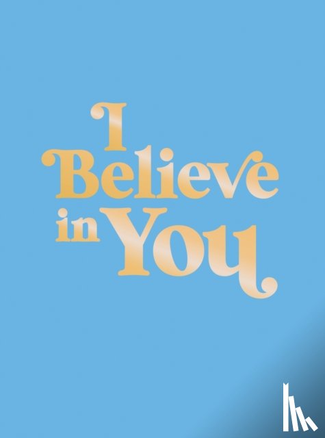 Publishers, Summersdale - I Believe in You
