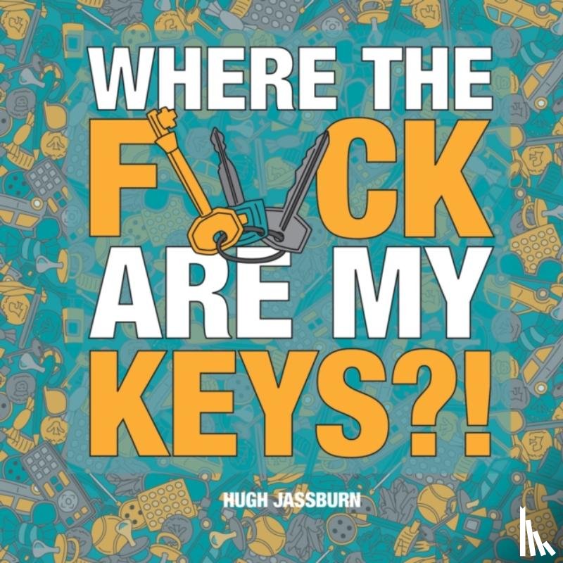 Jassburn, Hugh - Where the F*ck Are My Keys?