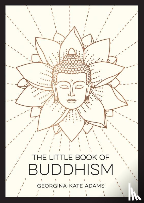 Adams, Georgina-Kate - The Little Book of Buddhism
