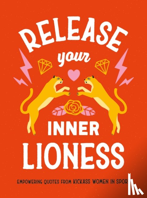 Dyer, Harriet - Release Your Inner Lioness