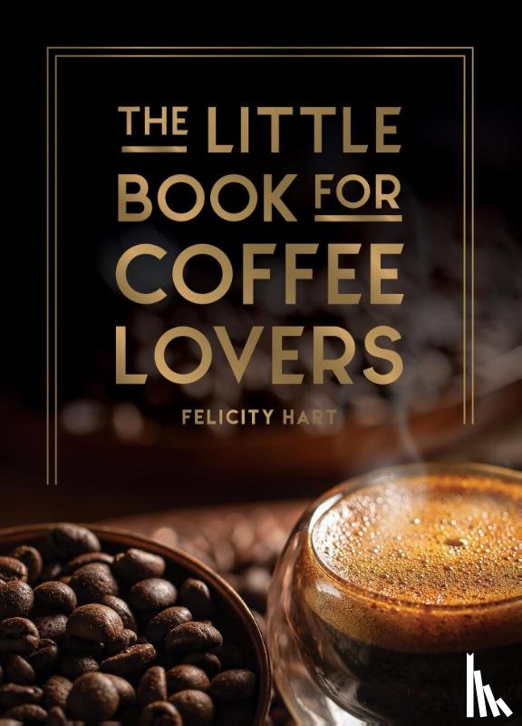 Hart, Felicity - The Little Book for Coffee Lovers