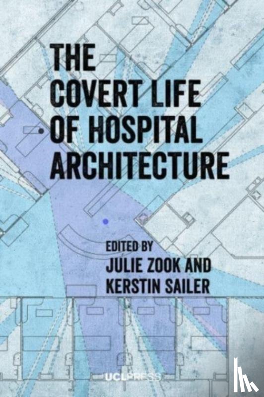  - The Covert Life of Hospital Architecture
