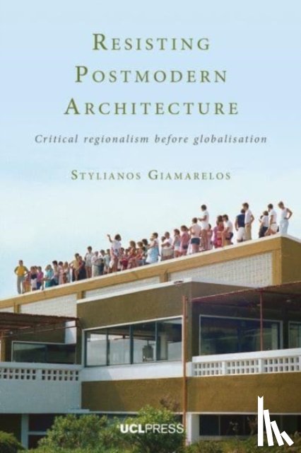 Giamarelos, Stylianos - Resisting Postmodern Architecture