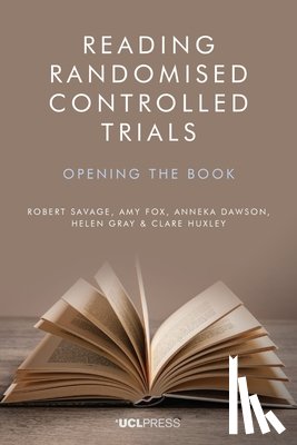 Savage, Robert, Fox, Amy, Dawson, Anneka, Gray, Helen - Reading Randomised Controlled Trials