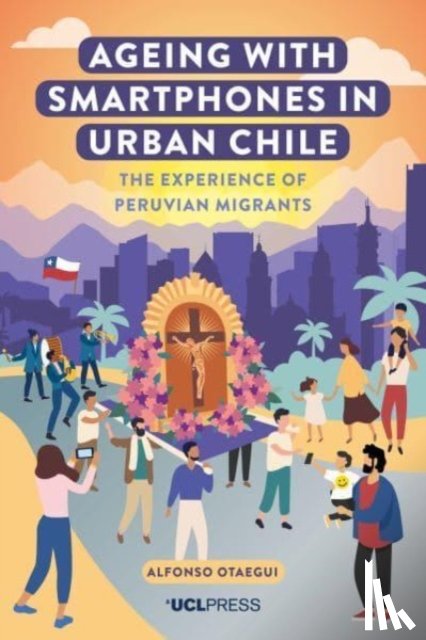 Otaegui, Alfonso - Ageing with Smartphones in Urban Chile