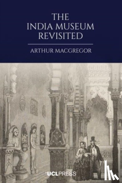 MacGregor, Arthur - The India Museum Revisited