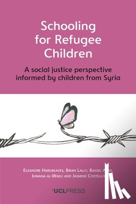 Hargreaves, Eleanore, Lally, Brian, Akar, Bassel, Al-Waeli, Jumana - Schooling for Refugee Children