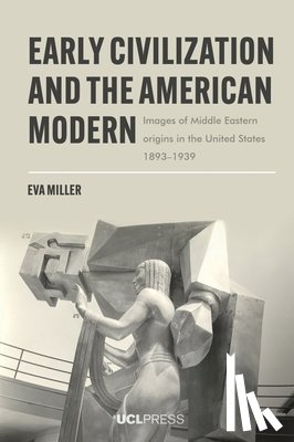Miller, Eva - Early Civilization and the American Modern