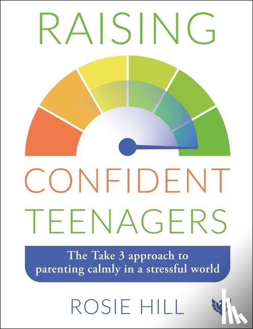 Hill, Rosie - Raising Confident Teenagers