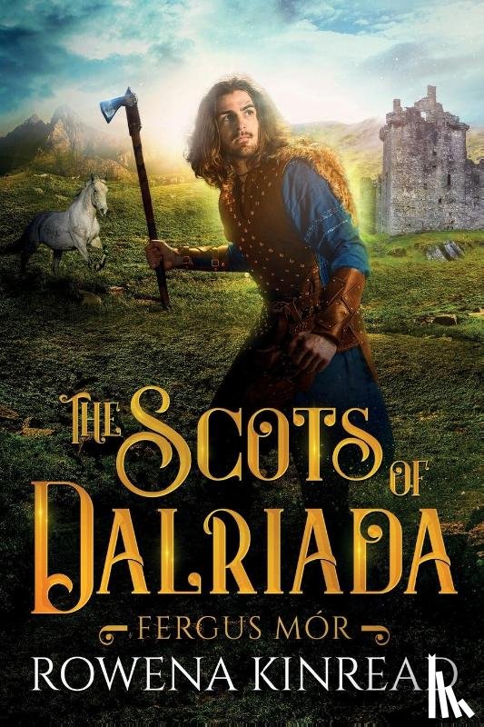 Kinread, Rowena - The Scots of Dalriada