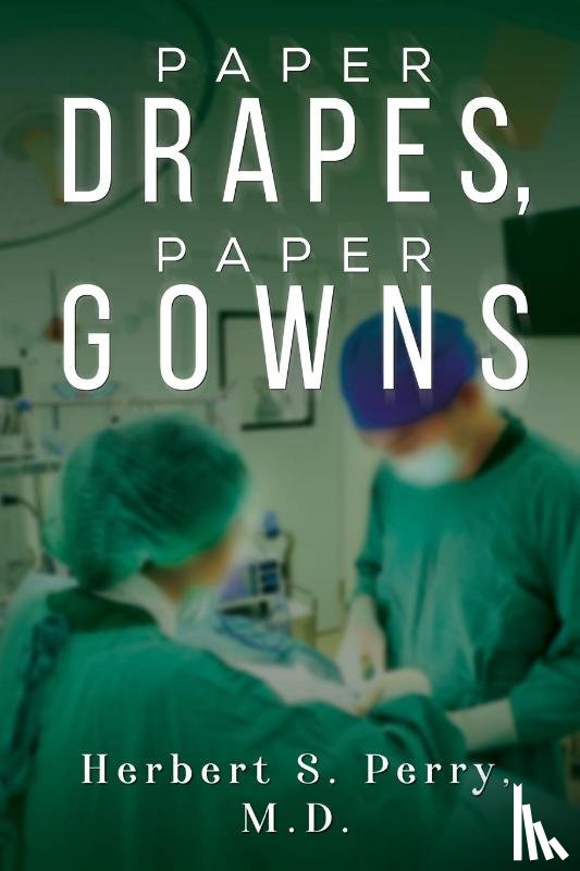 Perry, M.D - Paper Drapes, Paper Gowns