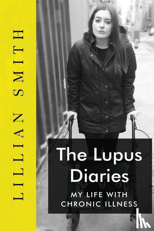 Smith, Lillian China - The Lupus Diaries My Life With Chronic Illness