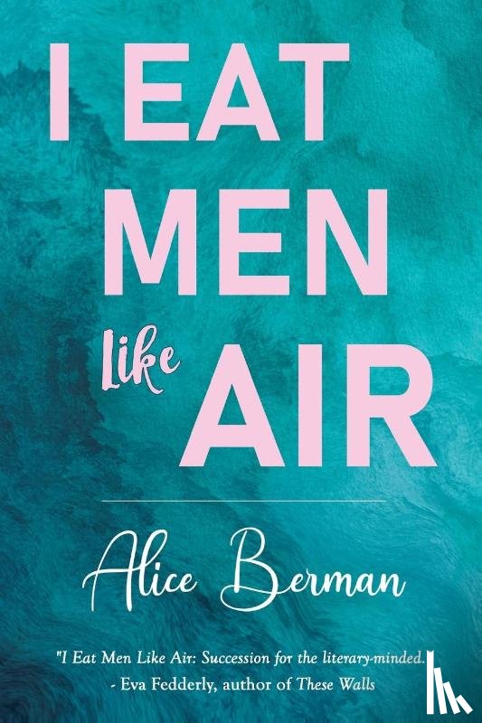Berman, Alice - I Eat Men Like Air