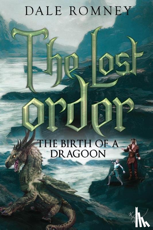 Romney, Dale - The Lost Order: The Birth of a Dragoon