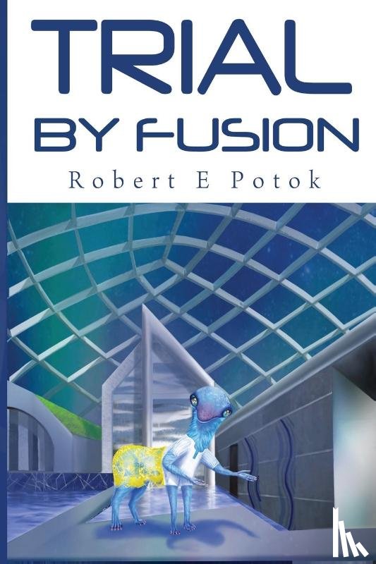 Potok, Robert E - Trial By Fusion