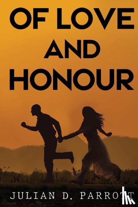 Parrott, Julian D. - Of love and honour