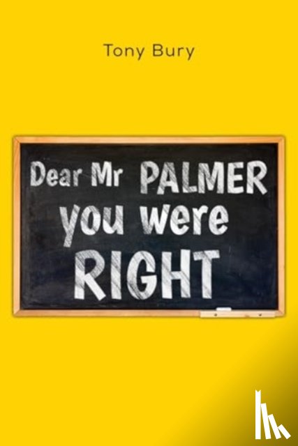 Bury, Tony - Dear Mr Palmer you were right