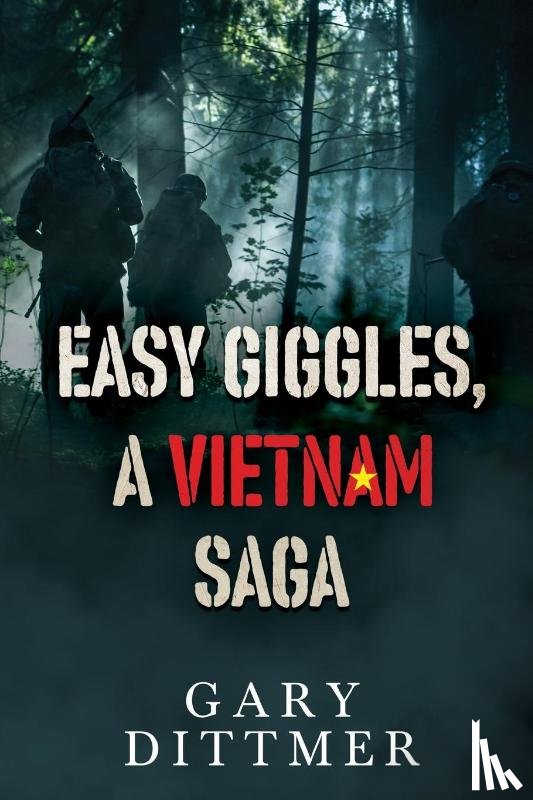 Dittmer, Gary D. - Easy Giggles, A Vietnam Saga