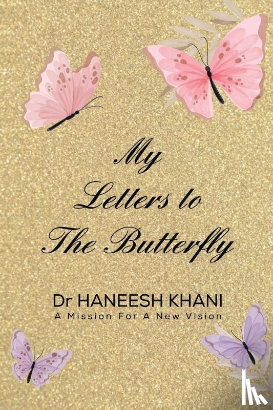 Khani, Haneesh - My Letters to the Butterfly