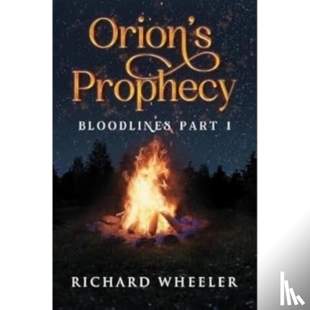 Wheeler, Richard - Orion's Prophecy- Bloodlines Part 1