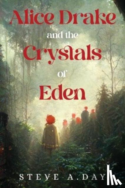 Day, Steve A. - Alice Drake and the Crystals of Eden