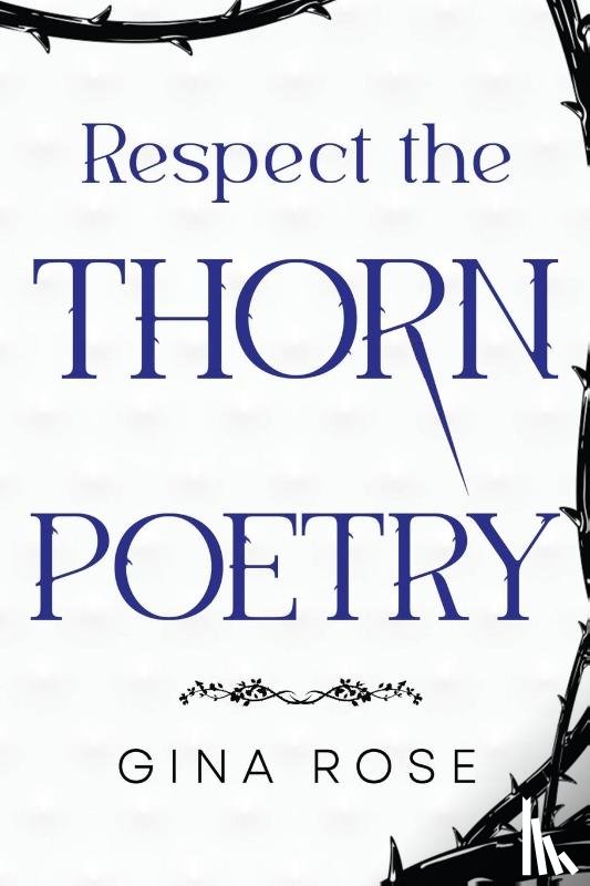 Rose, Gina - Respect the Thorn Poetry