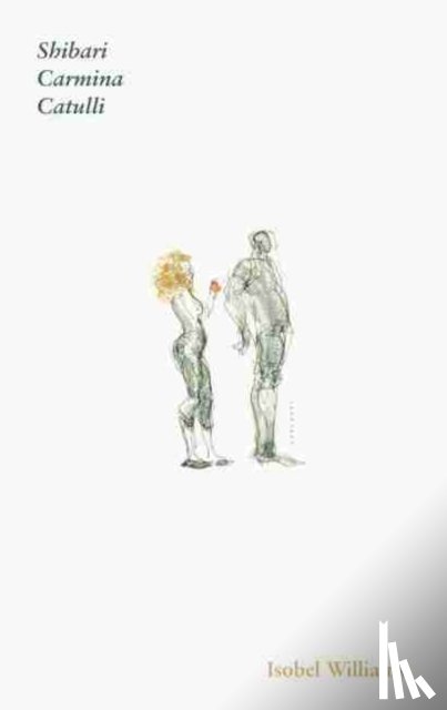 Williams, Isobel - Catullus: Shibari Carmina