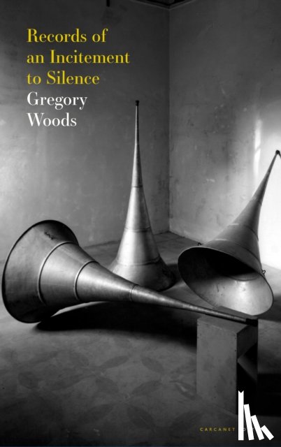 Woods, Gregory - Records of an Incitement to Silence