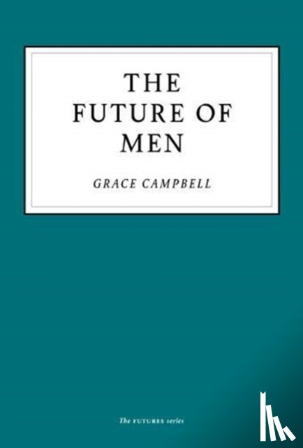 Campbell, Grace - The Future of Men