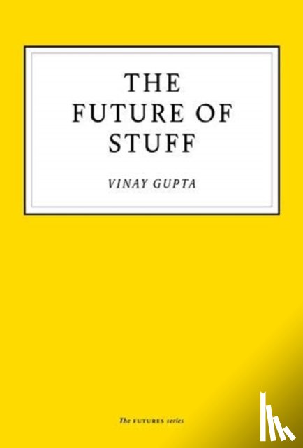 Gupta, Vinay - The Future of Stuff