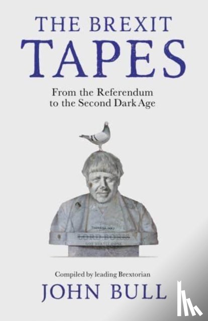 Bull, John - The Brexit Tapes