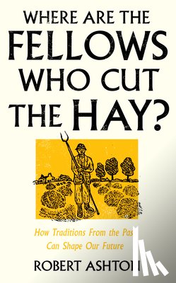 Ashton, Robert - Where Are the Fellows Who Cut the Hay?