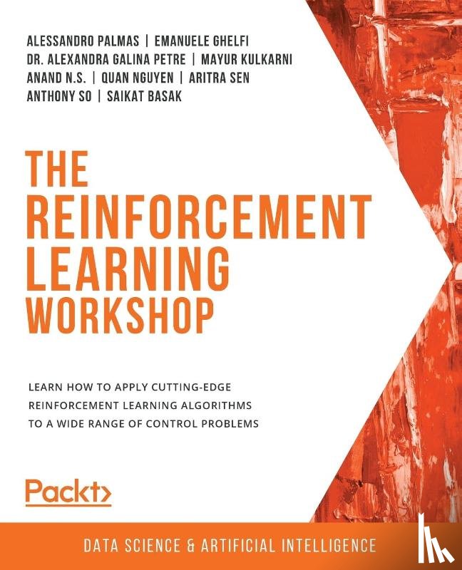 Palmas, Alessandro, Ghelfi, Emanuele, Petre, Dr. Alexandra Galina, Kulkarni, Mayur - The The Reinforcement Learning Workshop