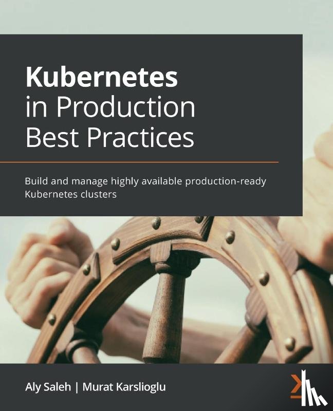 Saleh, Aly, Karslioglu, Murat - Kubernetes in Production Best Practices