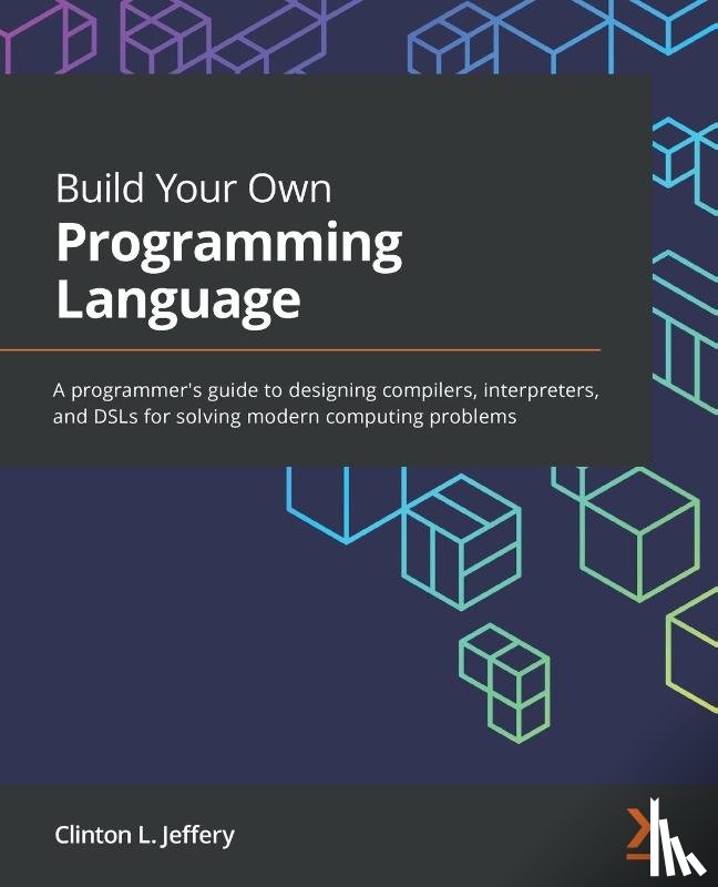 Jeffery, Clinton L. - Build Your Own Programming Language