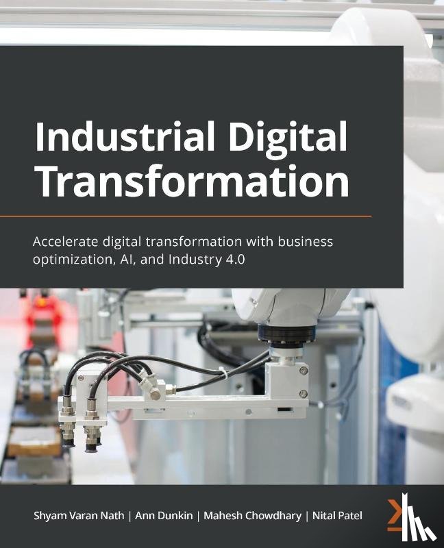Nath, Shyam Varan, Dunkin, Ann, Chowdhary, Mahesh, Patel, Nital - Industrial Digital Transformation