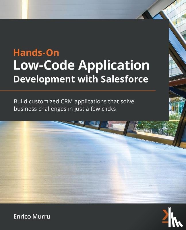 Murru, Enrico - Hands-On Low-Code Application Development with Salesforce