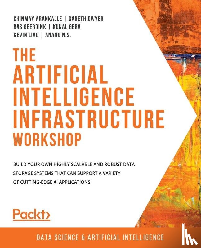 Arankalle, Chinmay, Dwyer, Gareth, Geerdink, Bas, Gera, Kunal - The Artificial Intelligence Infrastructure Workshop