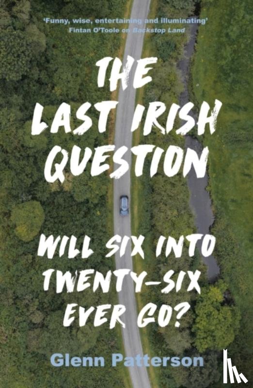 Patterson, Glenn - The Last Irish Question