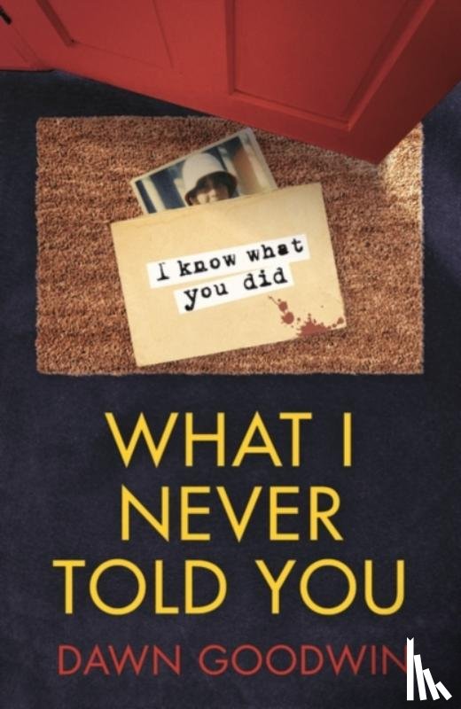 Goodwin, Dawn - What I Never Told You