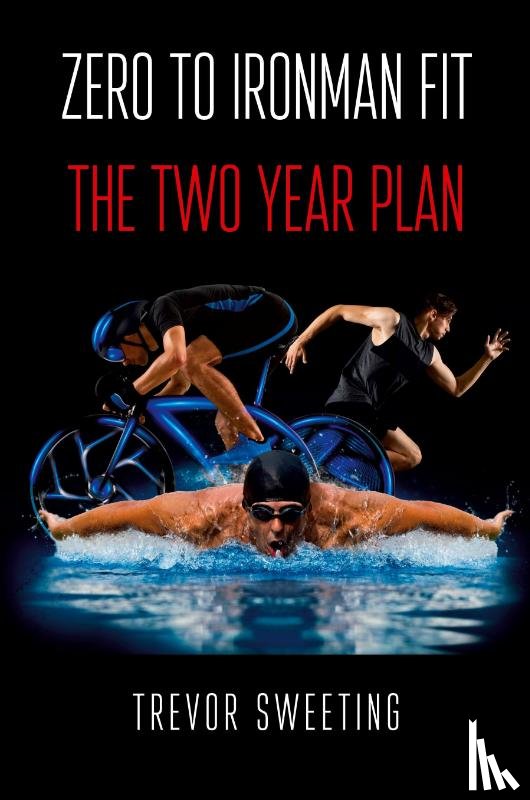 Sweeting, Trevor - Zero to Ironman Fit