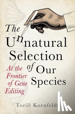 Kornfeldt, Torill - The Unnatural Selection of Our Species