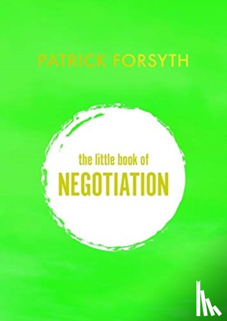 Forsyth, Patrick - The Little Book of Negotiation